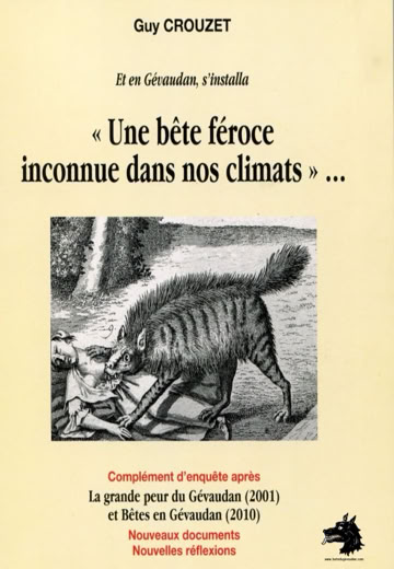 Guy Crouzet - Et en Gévaudan s'installa Une bête féroce inconnue dans nos climats - 2014