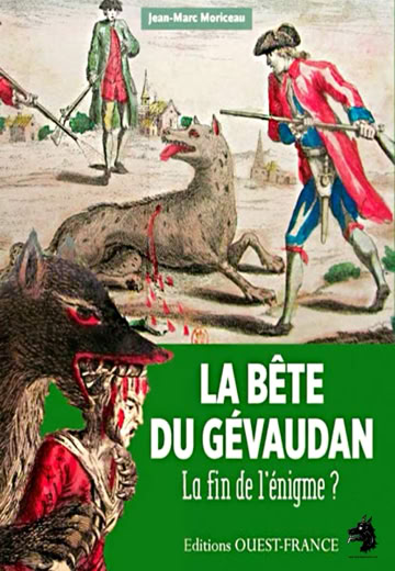 Jean-Marc Moriceau - La Bête du Gévaudan, la fin de l’énigme ?